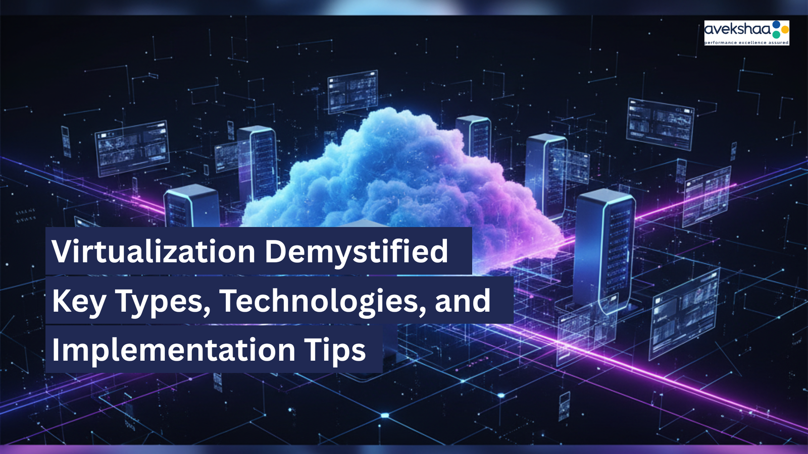 Virtualization Demystified: Key Types, Technologies, and Implementation Tips 